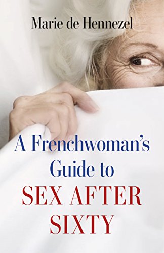 Frenchwoman's Guide to Sex after 60