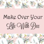 Make Over Your Life With Dee: A New Facebook Group