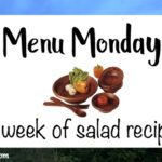 Menu Monday ~ A Week of Salad Recipes