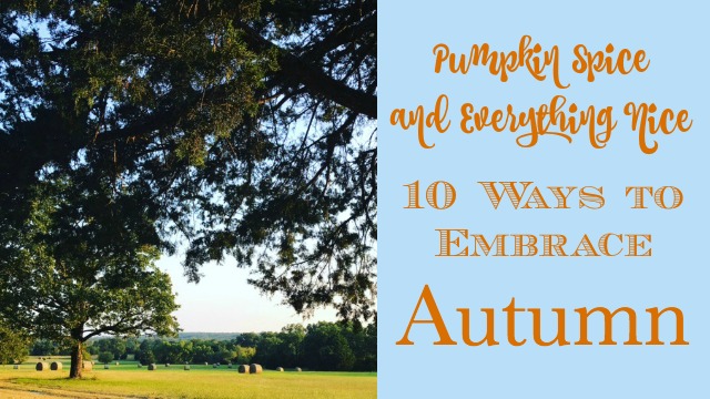 10 Ways to Embrace Autumn