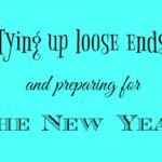 Tying Up Loose Ends and Preparing For The New Year