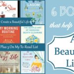 6 Books That Help Me Create a Beautiful Life, Plus 3 On My To Read List