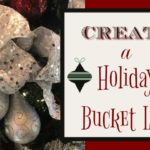 Holiday Bucket List ~ How to Create Yours