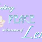 Seeking Peace in This Season of Lent