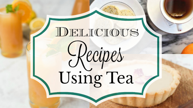 collage of tea recipes with text reading Delicious Recipes Using Tea