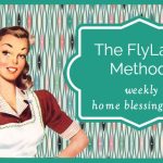 The FlyLady Method: Weekly Home Blessing Hour