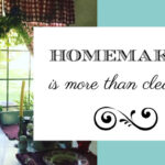 Homemaking is More Than Cleaning