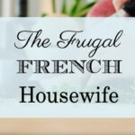 The Frugal French Housewife: Saving Money With Style
