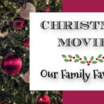 Christmas Movies ~ Our Family Favorites