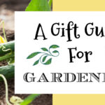 Gift Guide For Gardeners