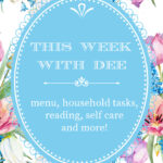 This Week With Dee ~ Menu, Home Tasks & More (5/10/21)