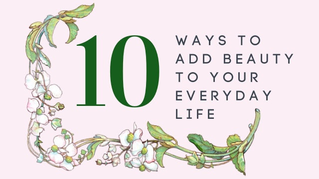 10 Ways to Add Beauty graphic
