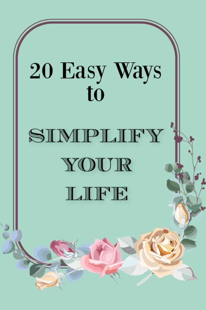 20 Easy Ways to Simplify Your Life