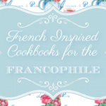 French Inspired Cookbooks for the Francophile