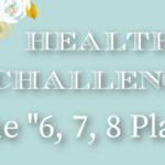 Health Challenge – The 6, 7, 8 Plan