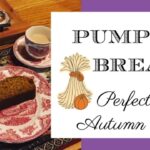 Pumpkin Bread ~ An Autumn Teatime Recipe