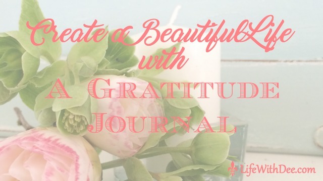 Create a Beautiful Life With a Gratitude Journal