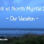 A Week at North Myrtle Beach ~ Our Vacation