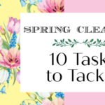 Spring Cleaning ~ 10 Tasks