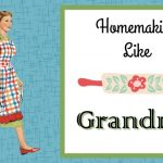 Homemaking Like Grandma