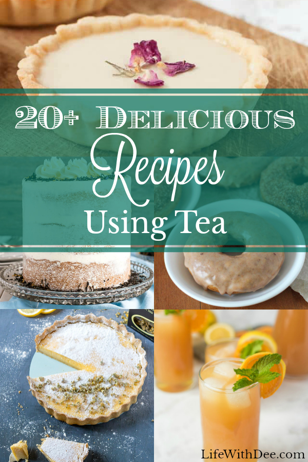 collage of tea recipes with text reading 20+ Delicious Recipes Using Tea