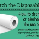 Ditch the Disposables – Save Money and the Planet