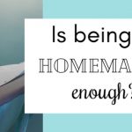 Is Being a Homemaker Enough?