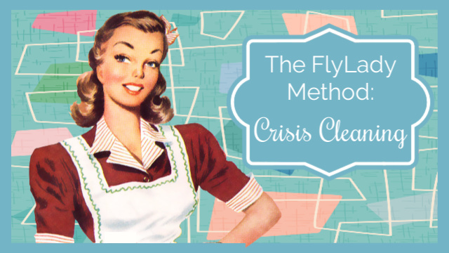 FlyLady Crisis Cleaning
