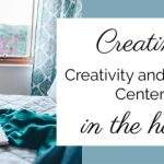Creating Creativity and Hobby Centers in the Home