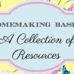 Homemaking Basics ~ A Collection of Resources