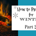 How to Prepare For Winter – Part 2