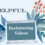 5 Helpful Decluttering Videos