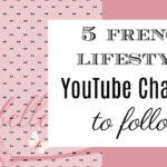 5 French Lifestyle YouTube Channels to Follow