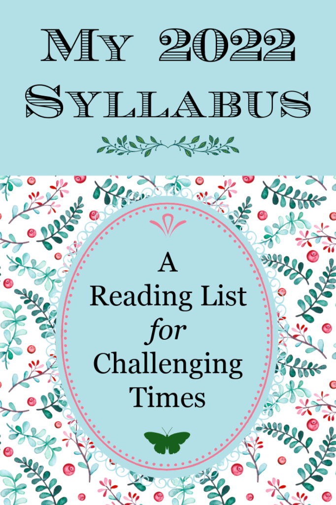 My 2022 Syllabus ~ A Reading List For Challenging Times