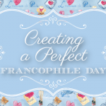 Creating a Perfect Francophile Day
