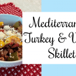 Mediterranean Turkey and Veggie Skillet