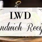 LWD Sandwich Recipes