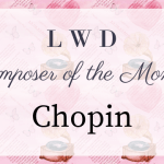 LWD Composer of the Month ~ Chopin