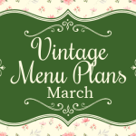 Vintage Menu Plans ~ March